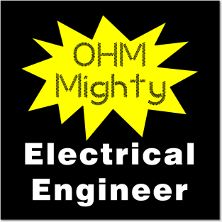 Ohm Mighty Electrical Engineer White Text Posters and Art